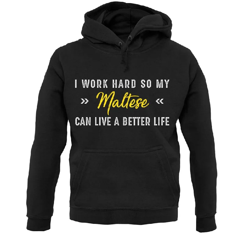 Online Only comfy hoodieI Work Hard For My Maltese Unisex Hoodie