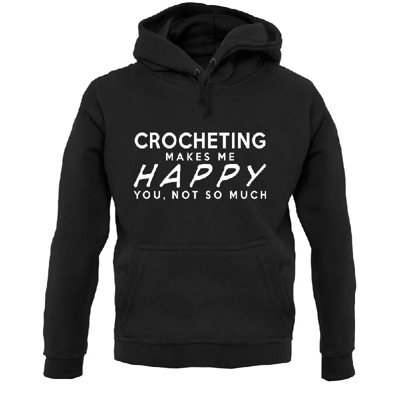 Limited Availability casual hoodie for fallCrocheting Makes Me Happy, You Not So Much Unisex Hoodie Limited Availability casual hoodie for fallCrocheting Makes Me Happy, You Not So Much Unisex Hoodie